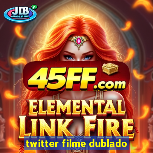 twitter filme dublado